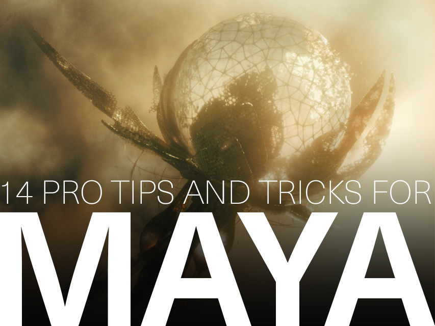 14 Pro Tips and Tricks for Maya