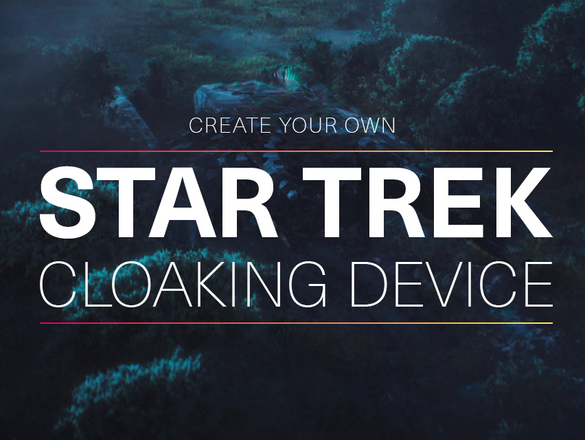 Tutorial: How to Create Picard's Cloaking Device